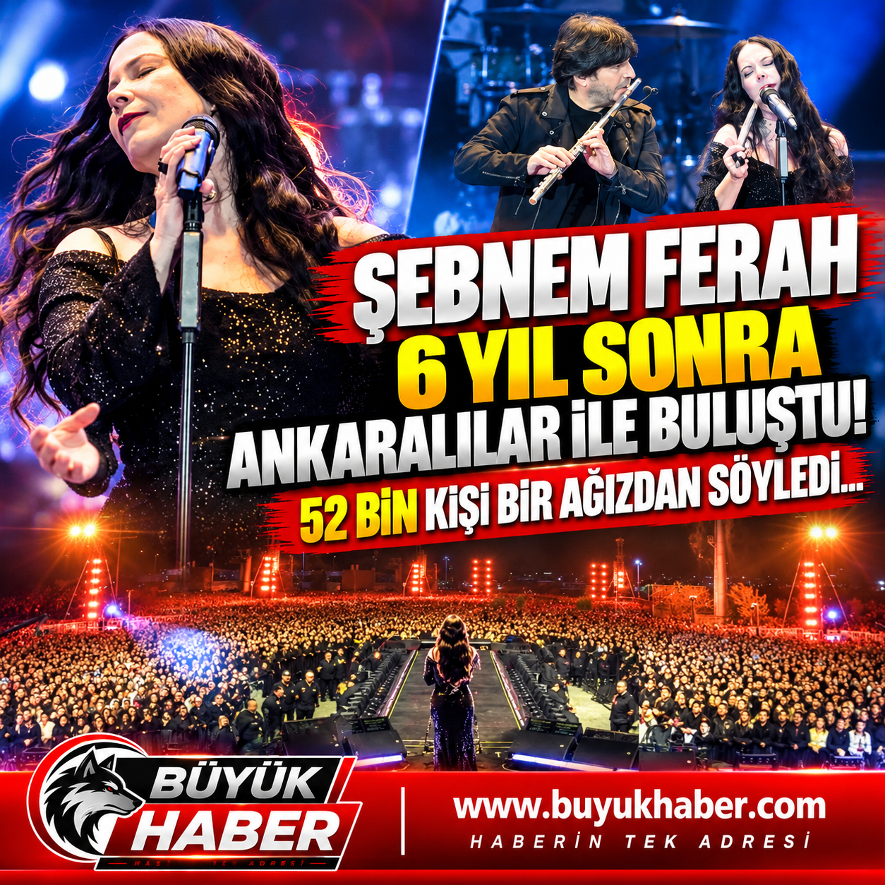 ŞEBNEM FERAH 6 YIL SONRA ANKARA’DA: 52 BİN KİŞİ TEK SES OLDU!